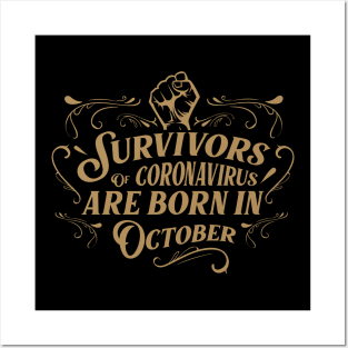 Suvivors of coronavirus are born in October Posters and Art